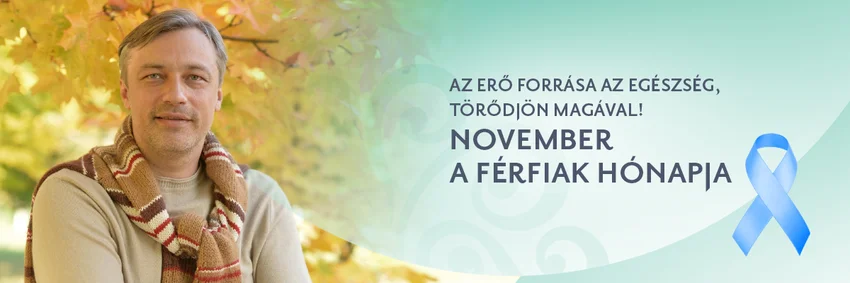 Az erő forrása az egészség, törődjön magával! – November a férfiak hónapja
