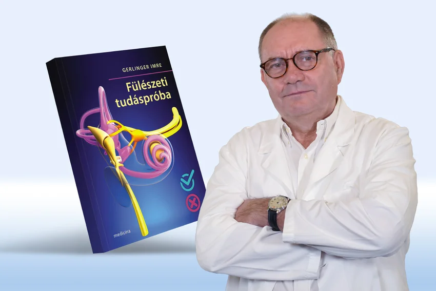 Megjelent Gerlinger professzor új szakkönyve, a Fülészeti tudáspróba