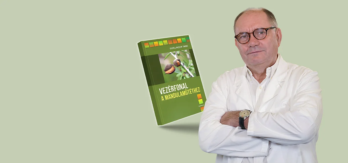 Megjelent Gerlinger professzor új könyve: Vezérfonal a mandulaműtéthez